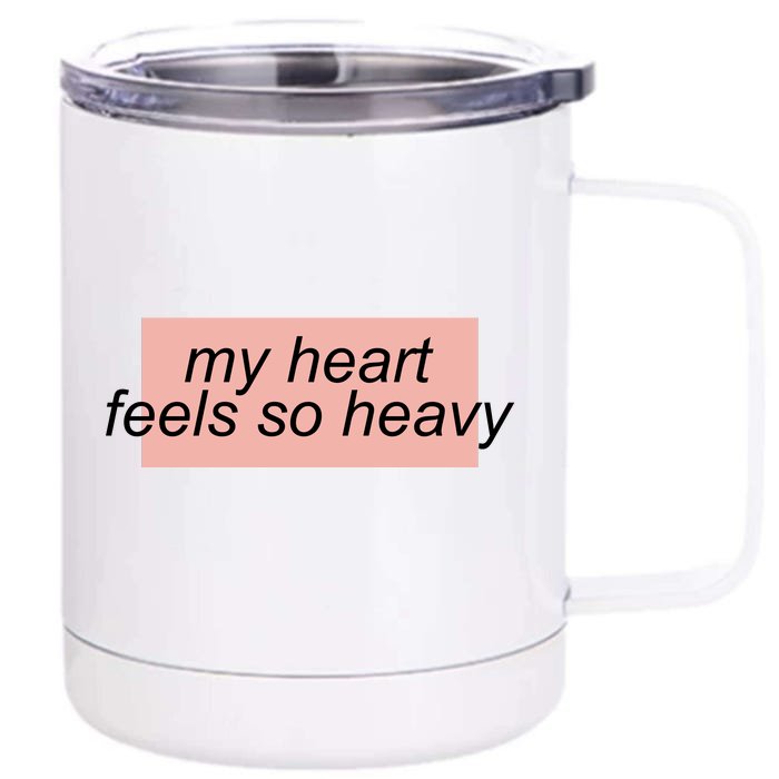 My Heart Feels So Heavy Front & Back 12oz Stainless Steel Tumbler Cup