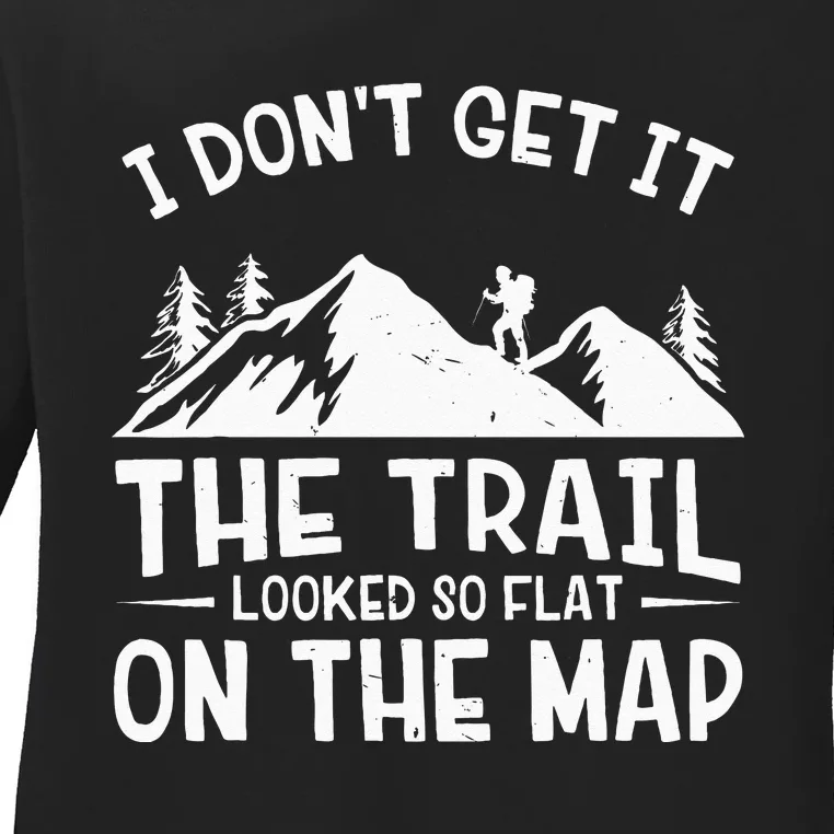 Mountain Hiking Funny The Trail Looked So Flat On The Map Ladies Long Sleeve Shirt