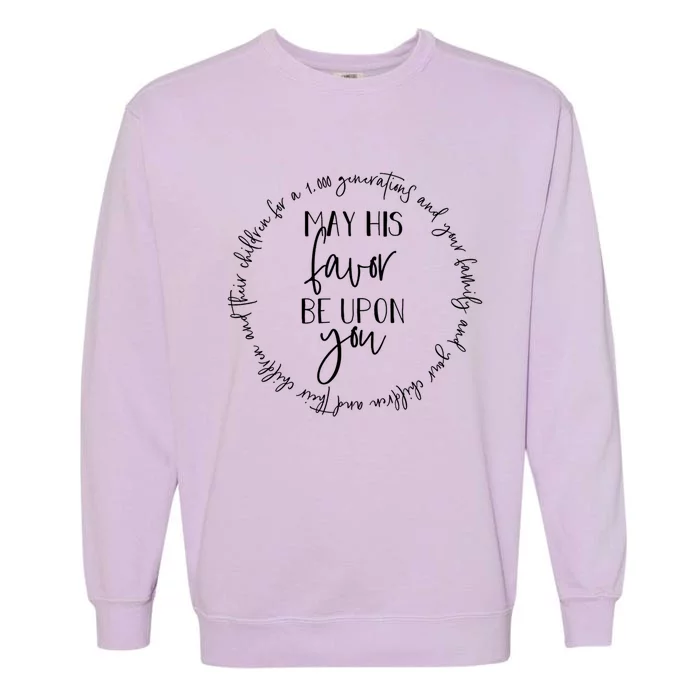 May His Favor Be Upon You The Blessing 1 000 Generations Gift Garment-Dyed Sweatshirt