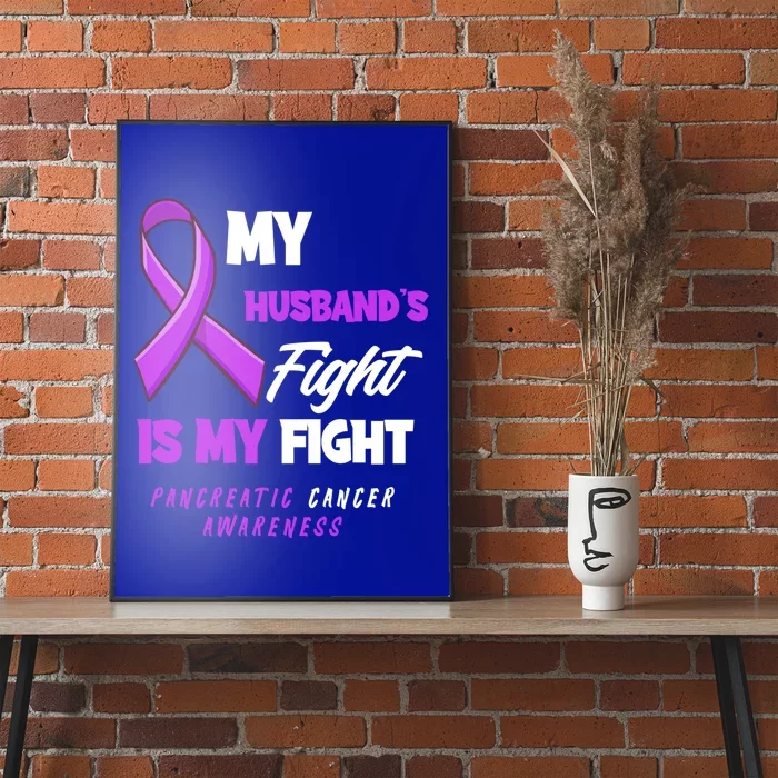 My Husband's Fight Is My Fight Pancreatic Cancer Awareness Gift Poster