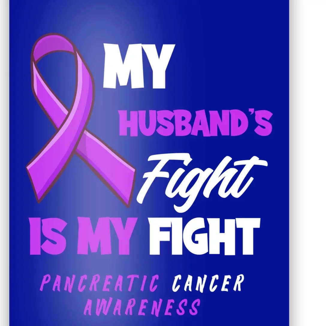 My Husband's Fight Is My Fight Pancreatic Cancer Awareness Gift Poster