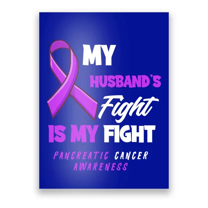 My Husband's Fight Is My Fight Pancreatic Cancer Awareness Gift Poster