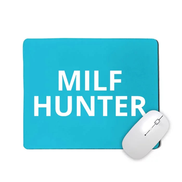 Milf Hunter Funny Adult Humor Gift Mousepad