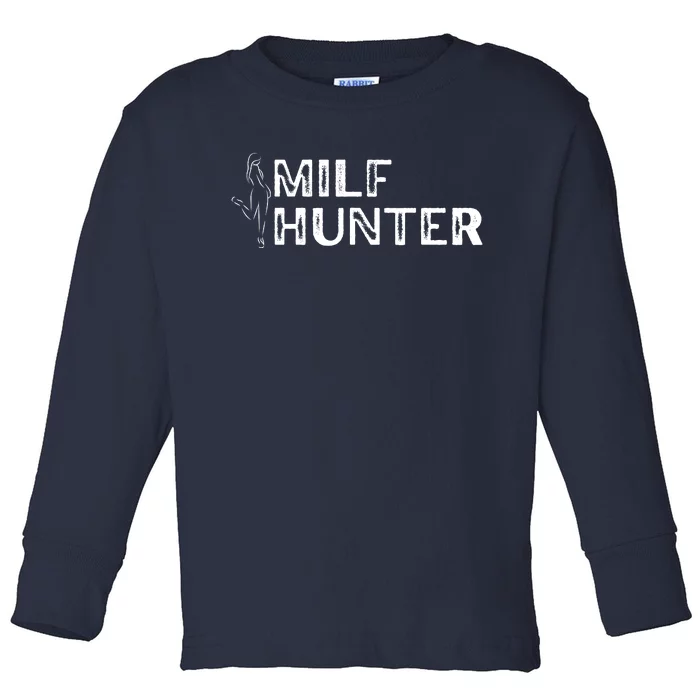 Milf Hunter Funny Adult Humor Gift Toddler Long Sleeve Shirt