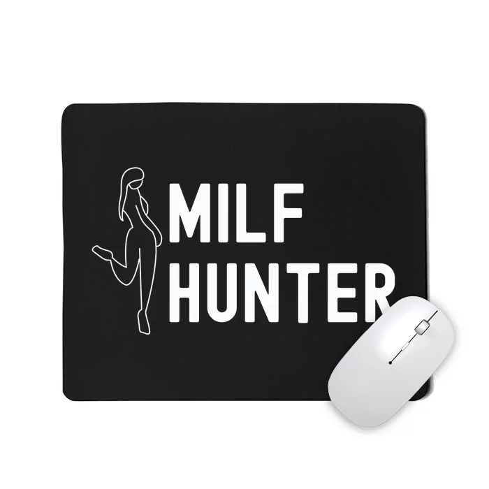 Milf Hunter Funny Adult Humor Gift Mousepad