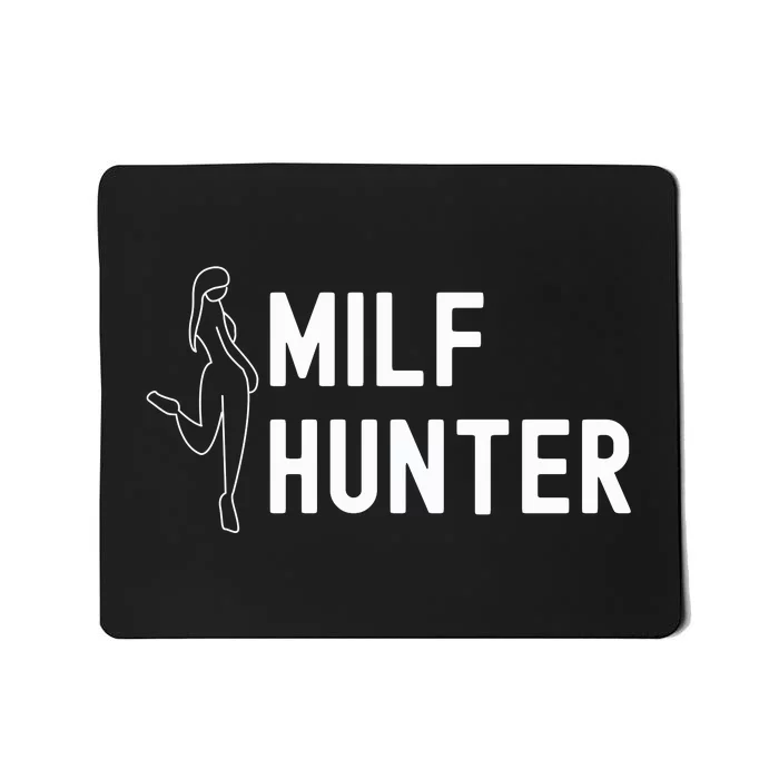 Milf Hunter Funny Adult Humor Gift Mousepad