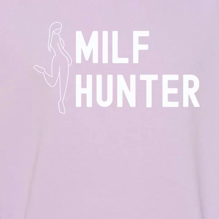 Milf Hunter Funny Adult Humor Gift Garment-Dyed Sweatshirt