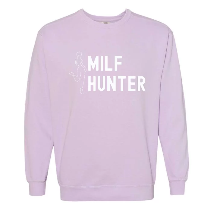 Milf Hunter Funny Adult Humor Gift Garment-Dyed Sweatshirt