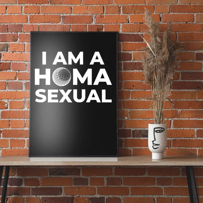 Max Homa Fans I Am A Homasexual Poster