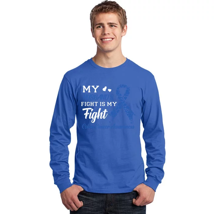 My Husband's Fight Is My Fight Colon Cancer Awareness Gift Tall Long Sleeve T-Shirt