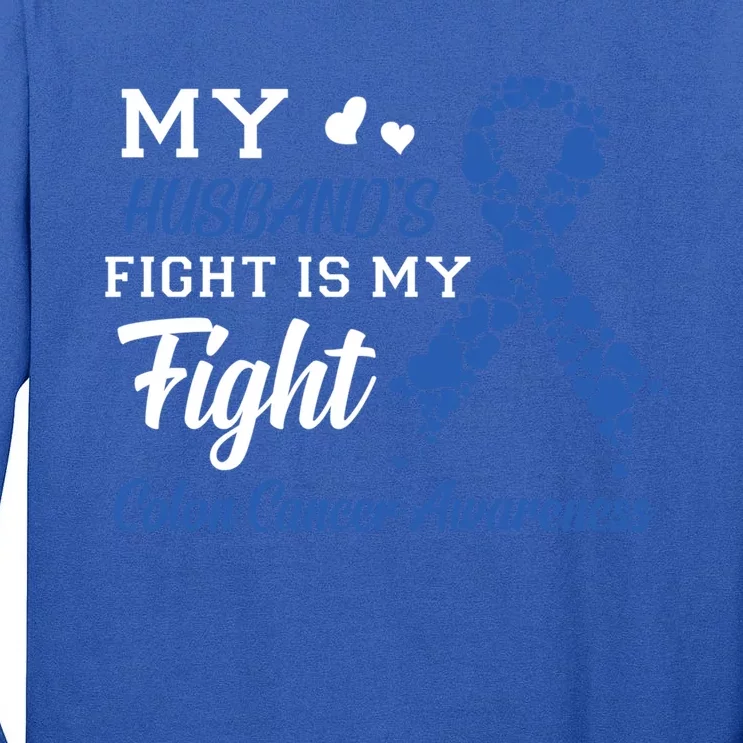 My Husband's Fight Is My Fight Colon Cancer Awareness Gift Tall Long Sleeve T-Shirt