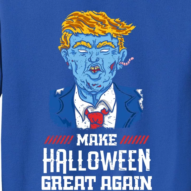 Make Halloween Great Again Donald Trump Zombie Funny Gift Tall Sweatshirt