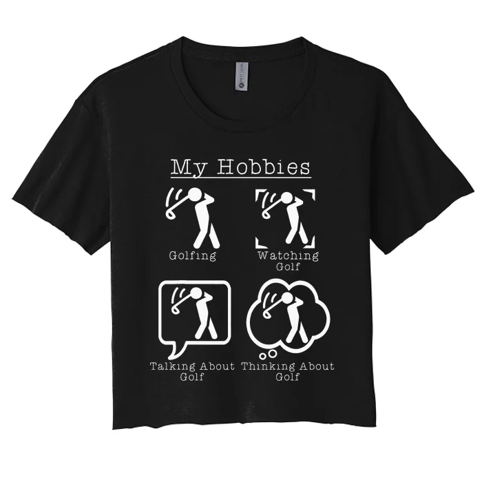 My Hobbies Golfing Funny Golf Golfer Women's Crop Top Tee