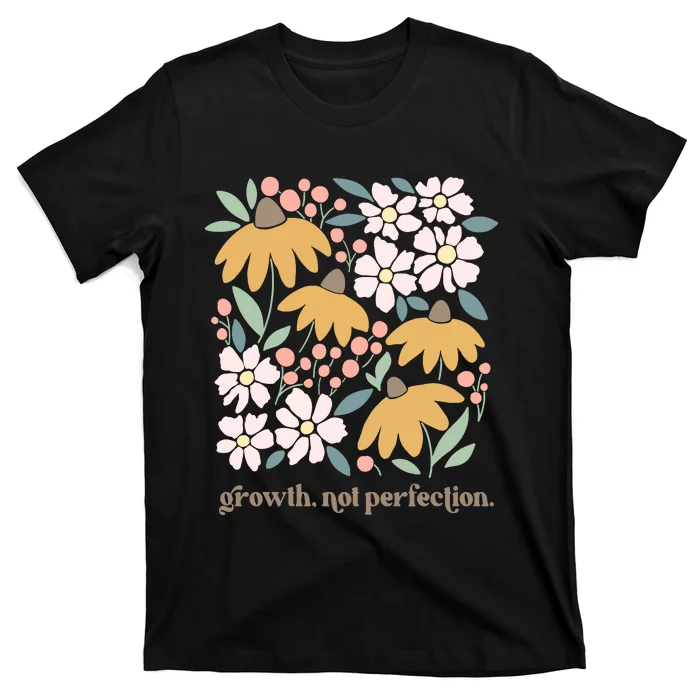 Mental Health Growth Not Perfection T-Shirt