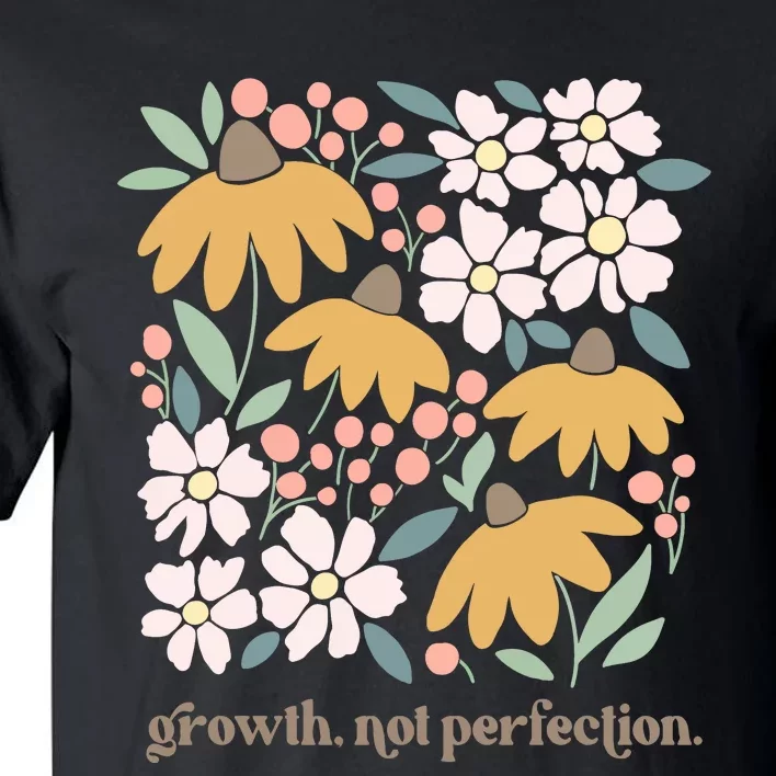 Mental Health Growth Not Perfection Tall T-Shirt