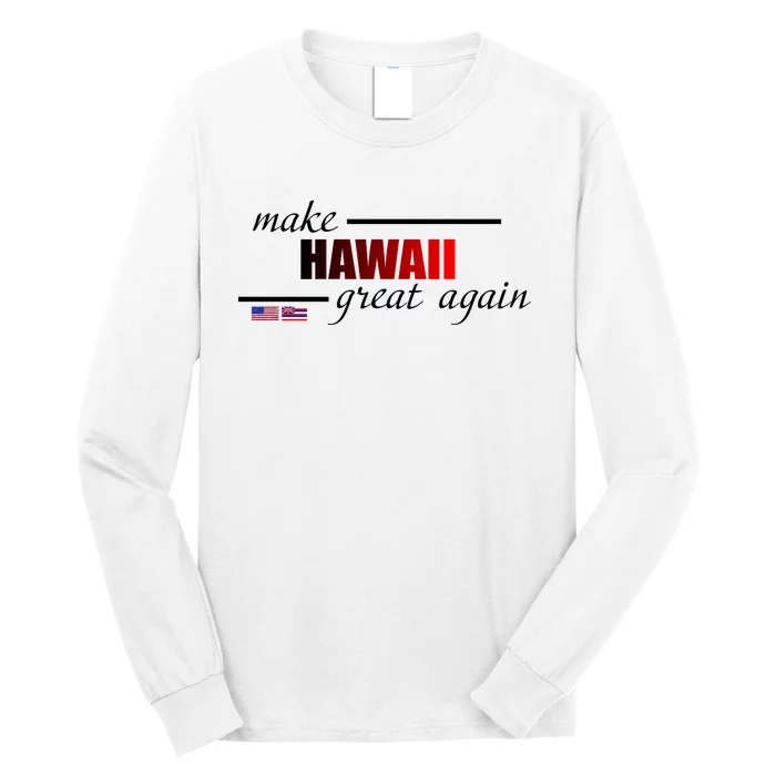 Make Hawaii Great Again Long Sleeve Shirt