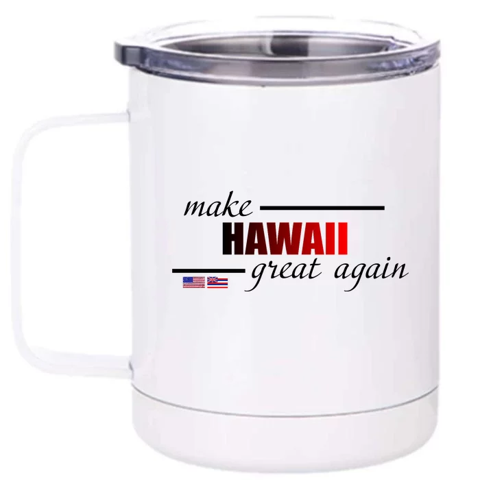 Make Hawaii Great Again Front & Back 12oz Stainless Steel Tumbler Cup