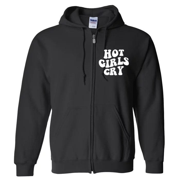 Meme Hot Girls Cry Groovy Shirt Funny Hot Girl Cry Tee Full Zip Hoodie