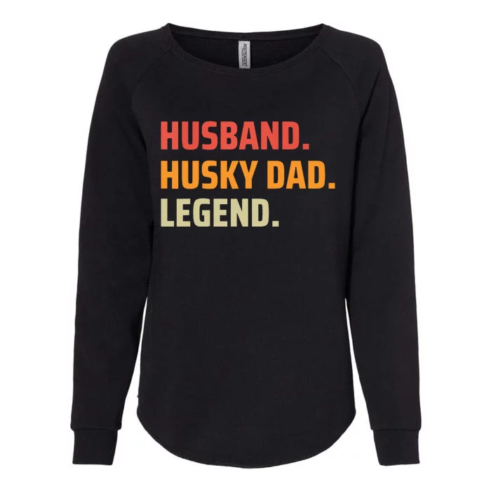 Men Husband Husky Dad Legend Siberian Huskies Dog Dad Father Womens California Wash Sweatshirt