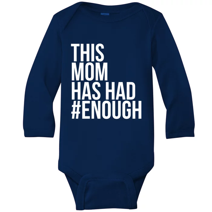 Mom Has Had Enough Protect Not Guns Gift Baby Long Sleeve Bodysuit