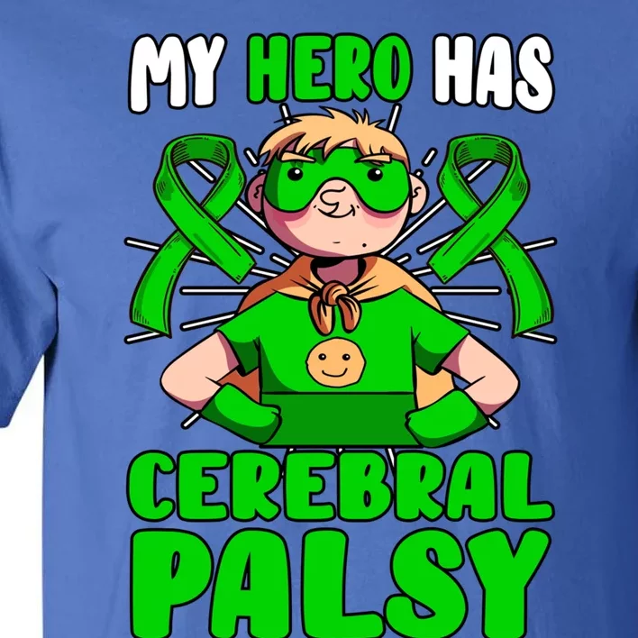 My Hero Has Cerebral Palsy Patient Cp Green Awareness Ribbon Great Gift Tall T-Shirt