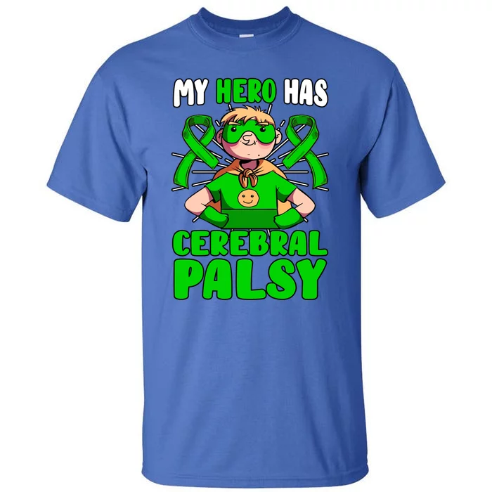 My Hero Has Cerebral Palsy Patient Cp Green Awareness Ribbon Great Gift Tall T-Shirt