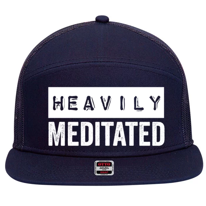 Meditation Humor Heavily Meditated Mindfulness Funny Gift 7 Panel Mesh Trucker Snapback Hat