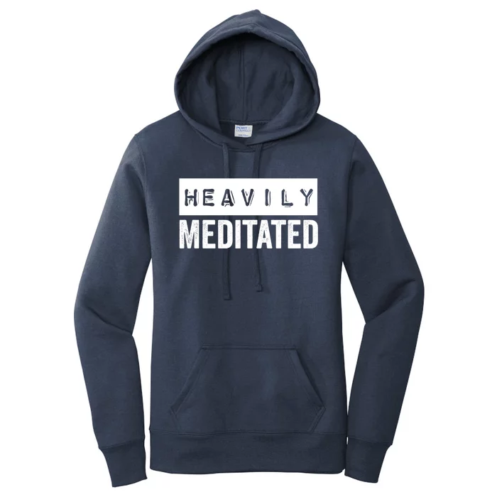 Meditation Humor Heavily Meditated Mindfulness Funny Gift Women's Pullover Hoodie