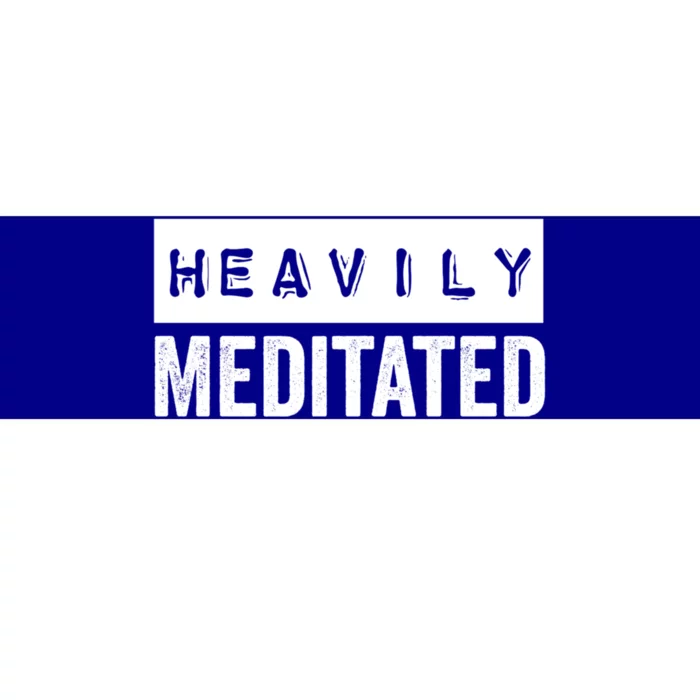 Meditation Humor Heavily Meditated Mindfulness Funny Gift Bumper Sticker