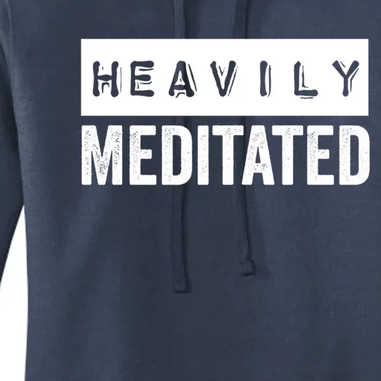 Meditation Humor Heavily Meditated Mindfulness Funny Gift Women's Pullover Hoodie