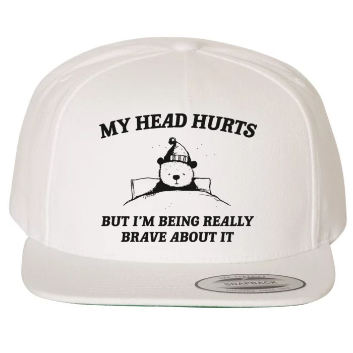 My Head Hurts But Im Being Brave Wool Snapback Cap