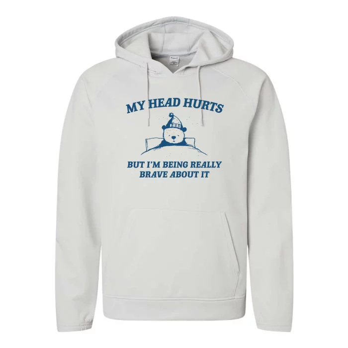 My Head Hurts But IM Being Brave Performance Fleece Hoodie