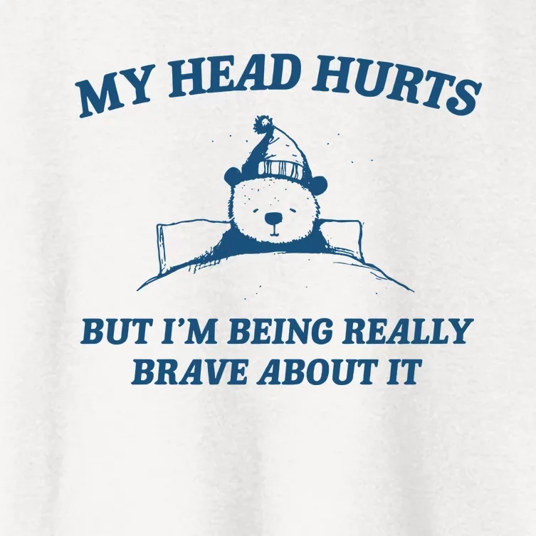 My Head Hurts But IM Being Brave Women's Crop Top Tee