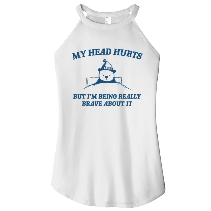 My Head Hurts But IM Being Brave Women’s Perfect Tri Rocker Tank