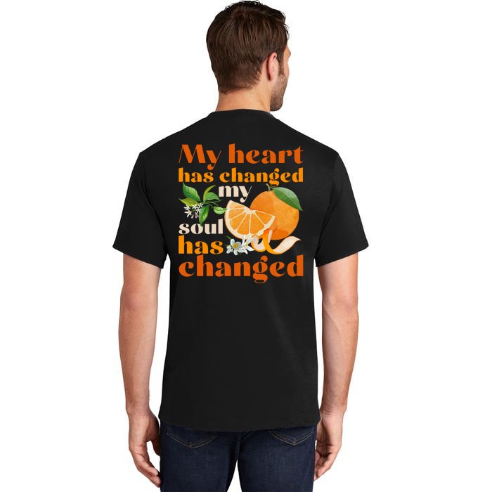 My Heart Has Changed My Soul Has Changed Front & Back Front & Back Tall T-Shirt