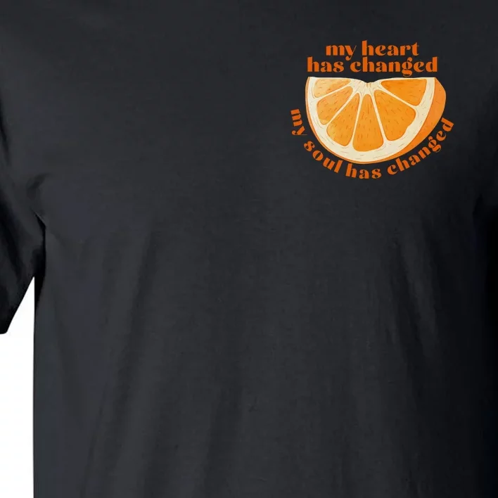 My Heart Has Changed My Soul Has Changed Front & Back Front & Back Tall T-Shirt