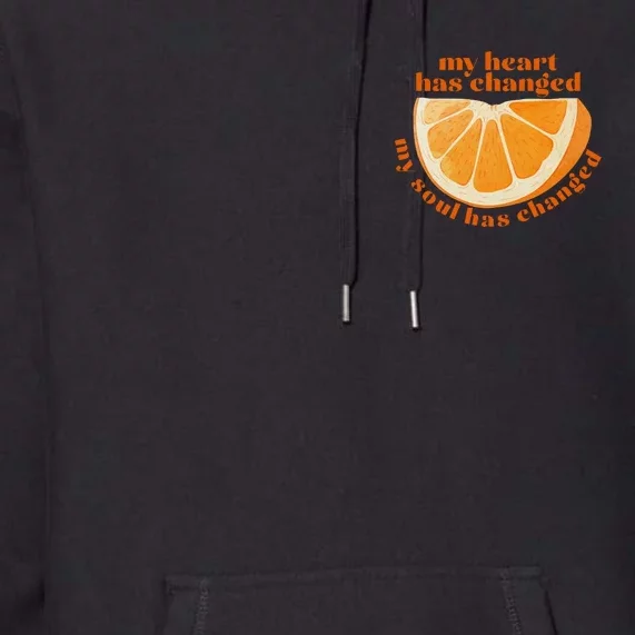 My Heart Has Changed My Soul Has Changed Front & Back Front & Back Premium Hoodie