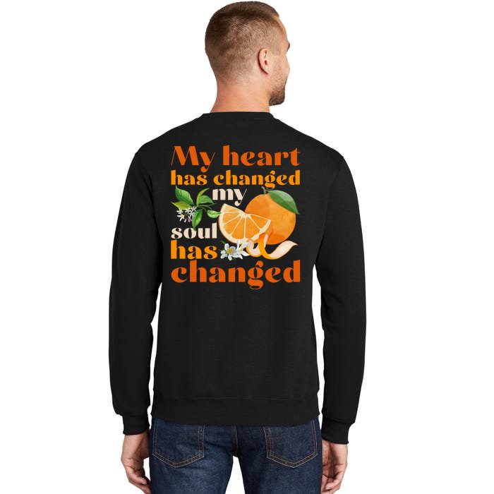 My Heart Has Changed My Soul Has Changed Front & Back Front & Back Tall Sweatshirt