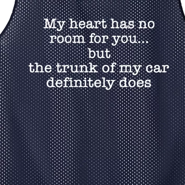 My Heart Has No Room For You But The Trunk Of My Car Sweat Mesh Reversible Basketball Jersey Tank