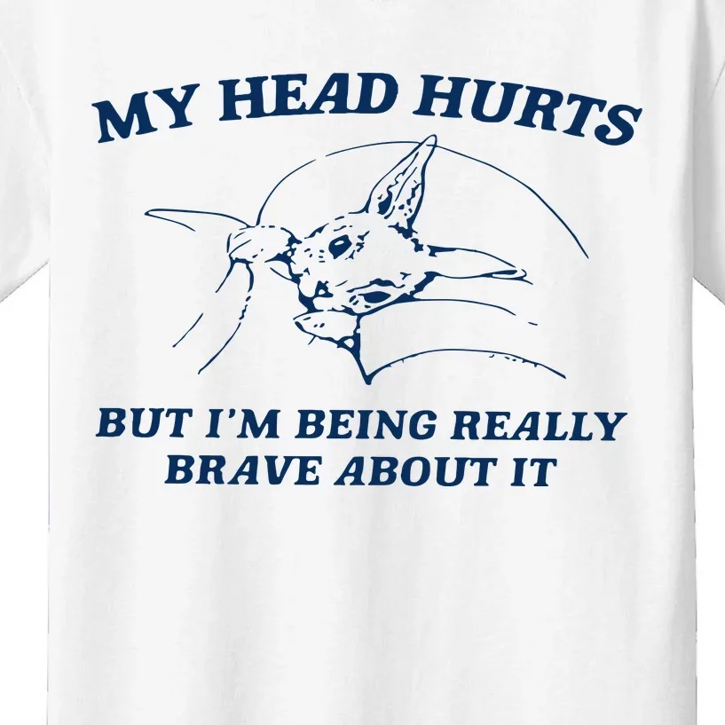 My Head Hurts But IM Being Brave Kids T-Shirt