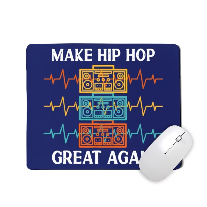 Make Hip Hop Great Again For 90s Dancing I Love Hip Hop Mousepad