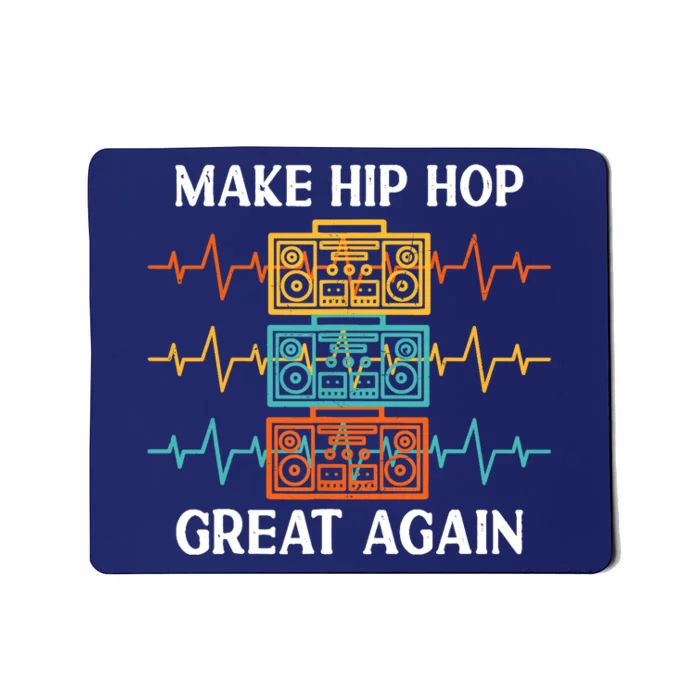 Make Hip Hop Great Again For 90s Dancing I Love Hip Hop Mousepad