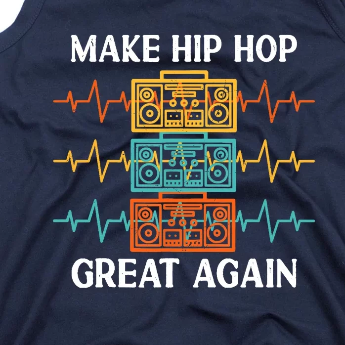 Make Hip Hop Great Again For 90s Dancing I Love Hip Hop Tank Top