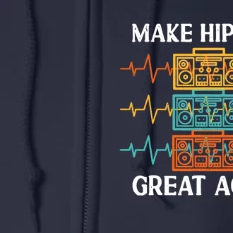 Make Hip Hop Great Again For 90s Dancing I Love Hip Hop Full Zip Hoodie