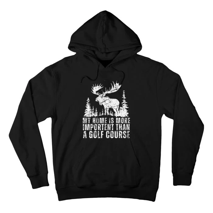 My Home Is More Important Than A Golf Course Florida Wild Tall Hoodie