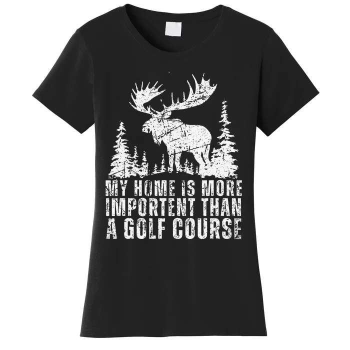 My Home Is More Important Than A Golf Course Florida Wild Women's T-Shirt