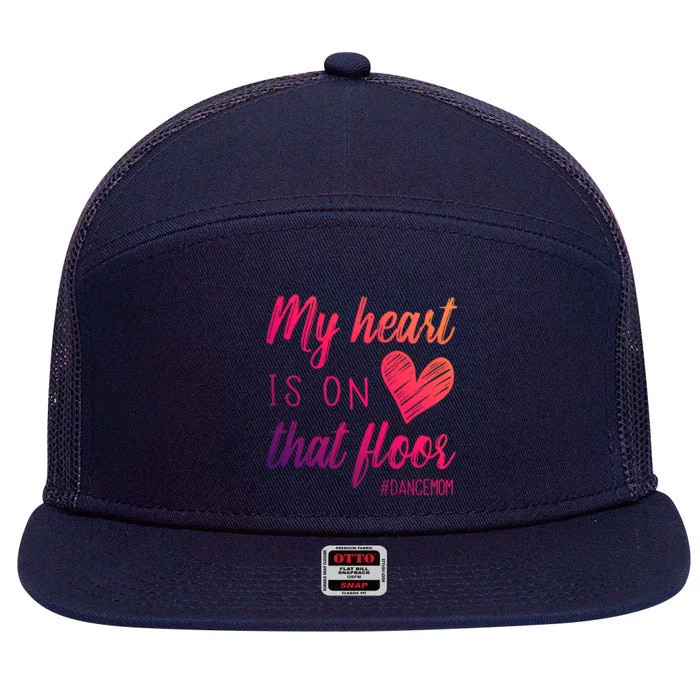 My Heart Is On That Floor Dance Mom Cool Gift 7 Panel Mesh Trucker Snapback Hat