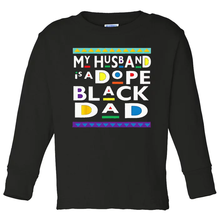 My Husband Is A Dope Black Dad Happy Fathers Day Toddler Long Sleeve Shirt