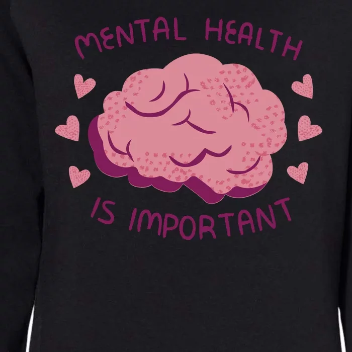 Mental Health Is Important Brain Womens California Wash Sweatshirt