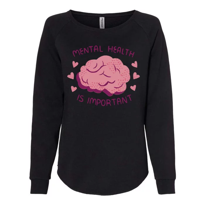 Mental Health Is Important Brain Womens California Wash Sweatshirt